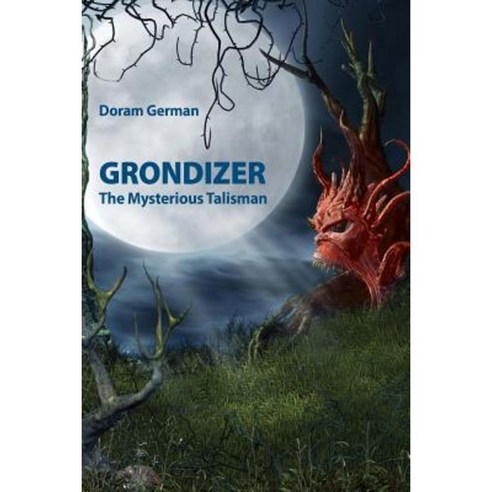 Grondizer: The Mysterious Talisman Paperback, Createspace