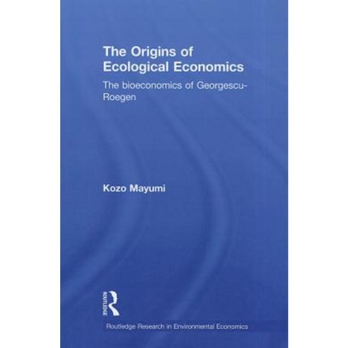 The Origins of Ecological Economics: The Bioeconomics of Georgescu-Roegen Paperback, Routledge