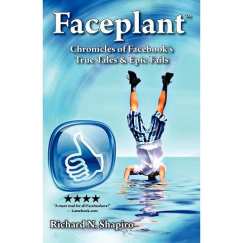 Faceplant: Chronicles of Facebook''s True Tales & Epic Fails Paperback, Outskirts Press