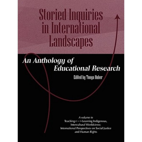Storied Inquiries in International Landscapes: An Anthology of Educational Research (PB) Paperback, Information Age Publishing