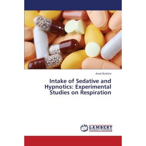 Intake of Sedative and Hypnotics: Experimental Studies on Respiration Paperback, LAP Lambert Academic Publishing