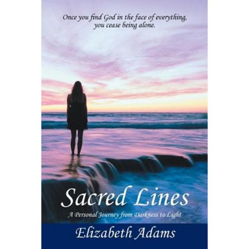 Sacred Lines: A Personal Journey from Darkness to Light. Paperback, Balboa Press