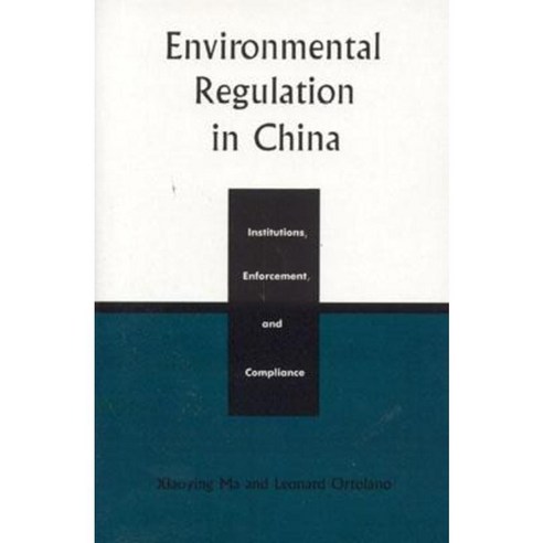 Environmental Regulation in China: Institutions Enforcement and Compliance Paperback, Rowman & Littlefield Publishers