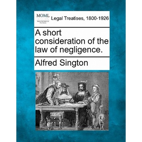 A Short Consideration of the Law of Negligence. Paperback, Gale Ecco, Making of Modern Law