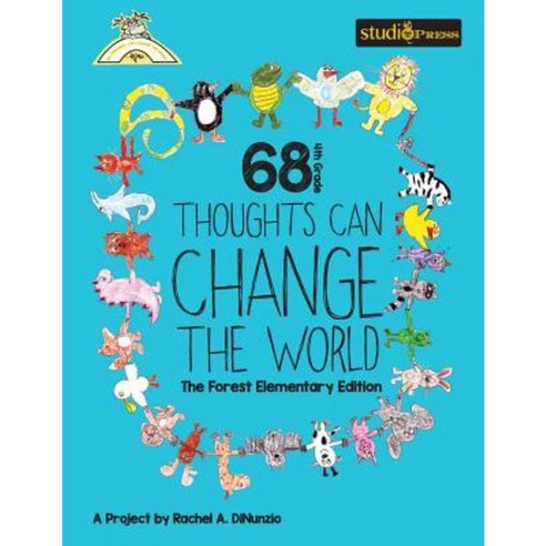 68 4th Grade Thoughts Can Change the World: The Forest Elementary Edition Paperback, Createspace Independent Publishing Platform