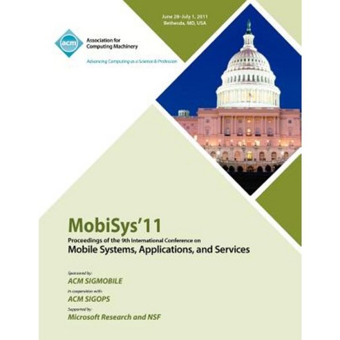 Mobysys 11 Proceedings of the 9th International Conference on Mobile Systems Applications and Services Paperback, ACM