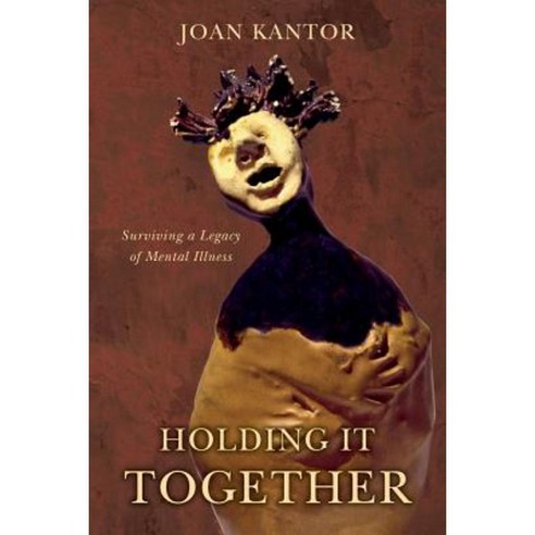 Holding It Together: Surviving a Legacy of Mental Illness Paperback, Woven Word Press