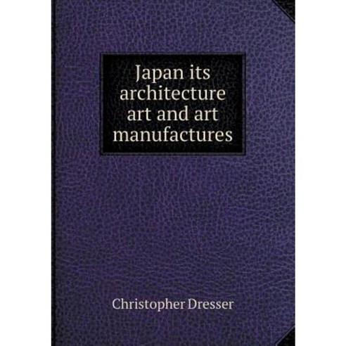 Japan Its Architecture Art and Art Manufactures Paperback, Book on Demand Ltd.