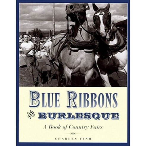 Blue Ribbons and Burlesque: A Book of Country Fairs Hardcover ...