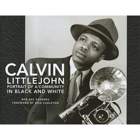 Calvin Littlejohn: Portrait of a Community in Black and White Hardcover, Texas Christian University Press