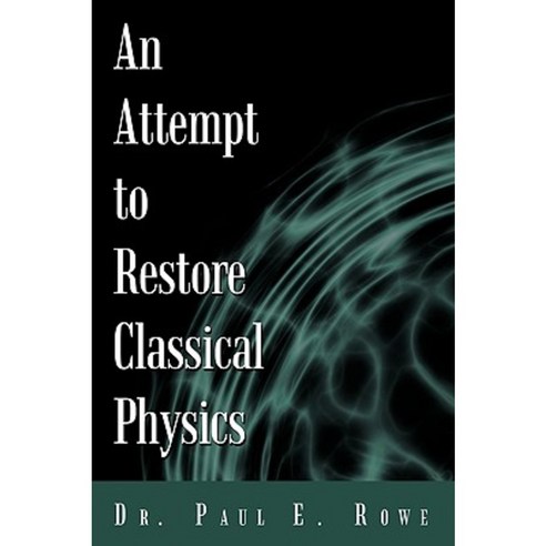 An Attempt to Restore Classical Physics Hardcover, iUniverse