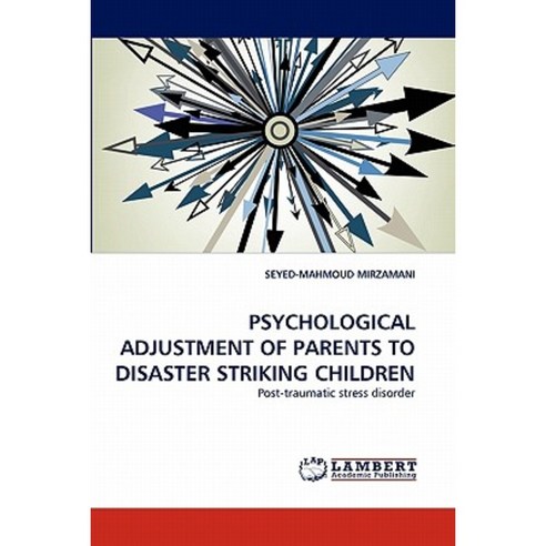 Psychological Adjustment of Parents to Disaster Striking Children Paperback, LAP Lambert Academic Publishing