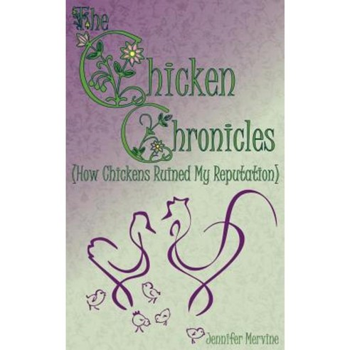 Chicken Chronicles (How Chickens Ruined My Reputation) Paperback, Blysster Press