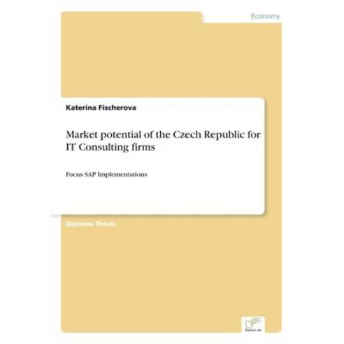 Market Potential of the Czech Republic for It Consulting Firms Paperback, Diplom.de