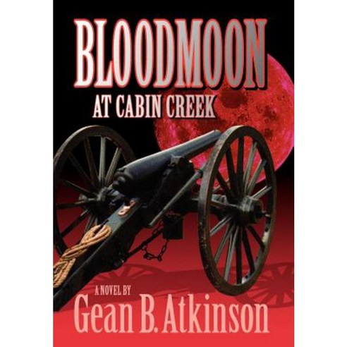 Bloodmoon at Cabin Creek Hardcover, Atkinson Advertising Associtates, Inc.