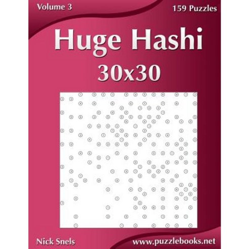 Huge Hashi 30x30 - Easy to Hard - Volume 3 - 159 Logic Puzzles Paperback, Createspace Independent Publishing Platform