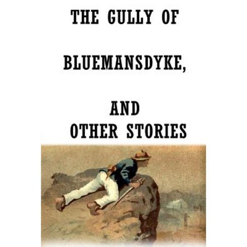 The Gully of Bluemansdyke and Other Stories Paperback, Createspace