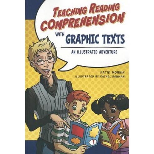 Teaching Reading Comprehension with Graphic Texts: An Illustrated Adventure Paperback, Maupin House Publishing