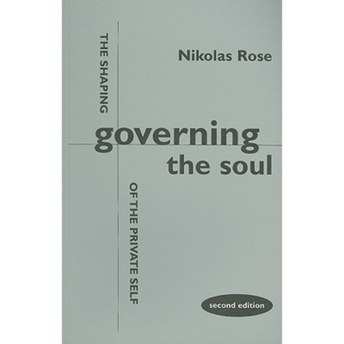 Governing the Soul: The Shaping of the Private Self Paperback, Free Association Books