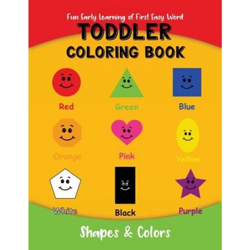 Toddler Coloring Book: Fun Early Learning of First Easy Words Paperback, Createspace Independent Publishing Platform