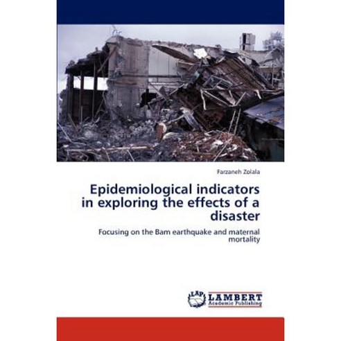 Epidemiological Indicators in Exploring the Effects of a Disaster Paperback, LAP Lambert Academic Publishing