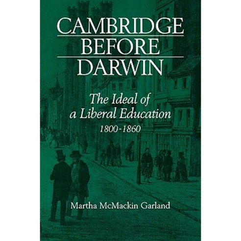Cambridge Before Darwin: The Ideal of a Liberal Education 1800 1860 Paperback, Cambridge University Press
