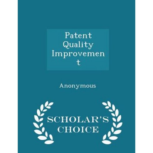 Patent Quality Improvement - Scholar''s Choice Edition Paperback
