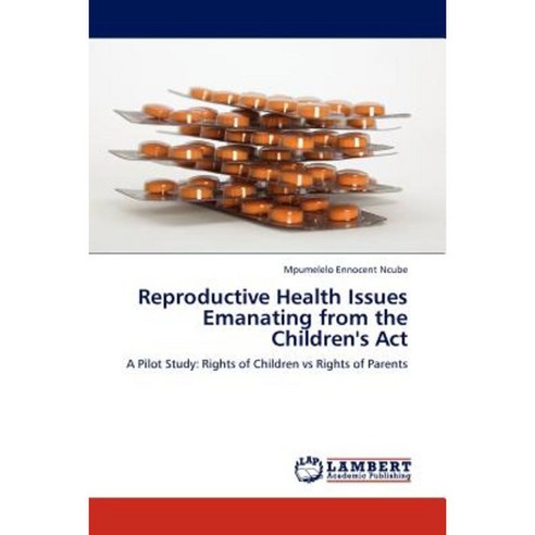 Reproductive Health Issues Emanating from the Children''s ACT Paperback, LAP Lambert Academic Publishing