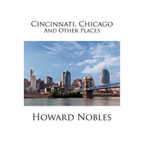 Cincinnati Chicago and Other Places Paperback, Xlibris