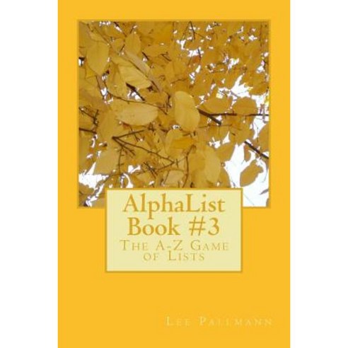 Alphalist Book #3: The A-Z Game of Lists Paperback, Createspace