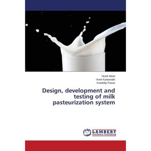 Design Development and Testing of Milk Pasteurization System Paperback, LAP Lambert Academic Publishing