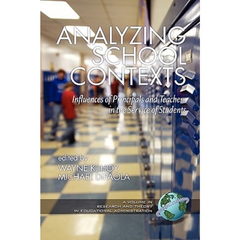 Analyzing School Contexts: Influences of Principals and Teachers in the Service of Students (PB) Paperback, Information Age Publishing