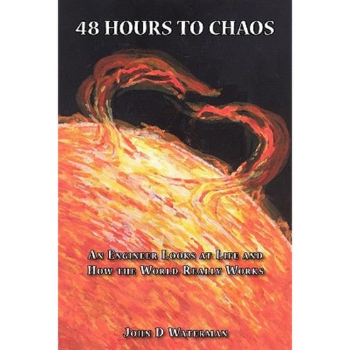48 Hours to Chaos: An Engineer Looks at Life and How the World Really Works Paperback, Dennett Ink
