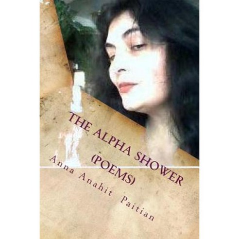 The Alpha Shower: Later Poems Paperback, Createspace Independent Publishing Platform