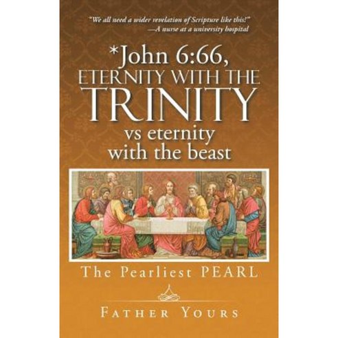 *John 6: 66 Eternity with the Trinity Vs Eternity with the Beast: The Pearliest Pearl Paperback, iUniverse