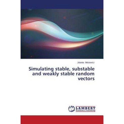 Simulating Stable Substable and Weakly Stable Random Vectors Paperback, LAP Lambert Academic Publishing