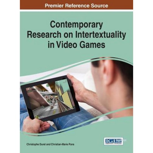 Contemporary Research on Intertextuality in Video Games Hardcover, Information Science Reference