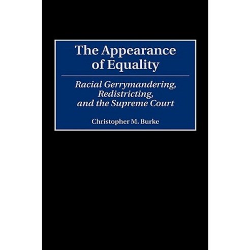 The Appearance of Equality: Racial Gerrymandering Redistricting and the Supreme Court Hardcover, Greenwood Press