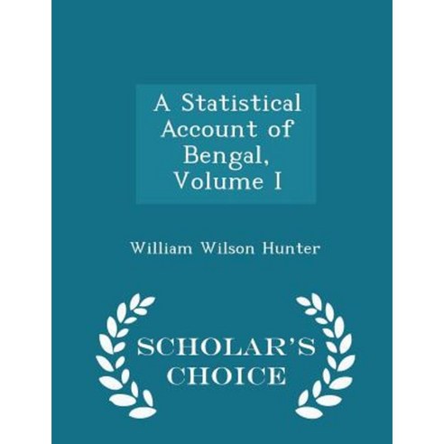 A Statistical Account of Bengal Volume I - Scholar''s Choice Edition Paperback