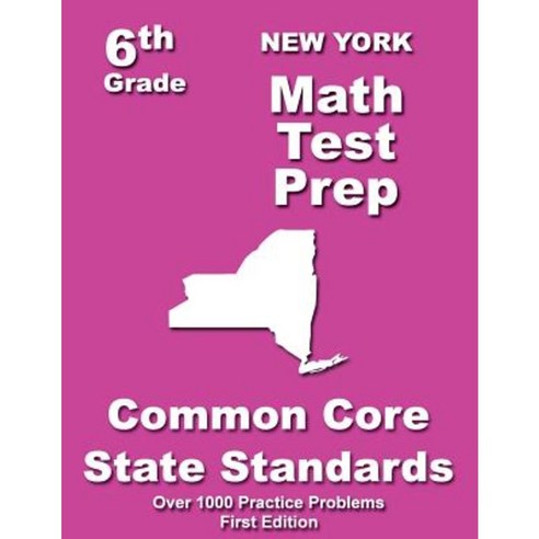 New York 6th Grade Math Test Prep: Common Core Learning Standards Paperback, Createspace Independent Publishing Platform