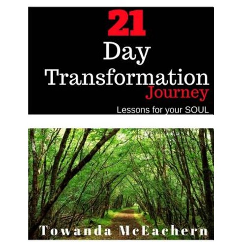 21 Day Transformation Journey: Lessons for Your Soul Paperback, Createspace Independent Publishing Platform