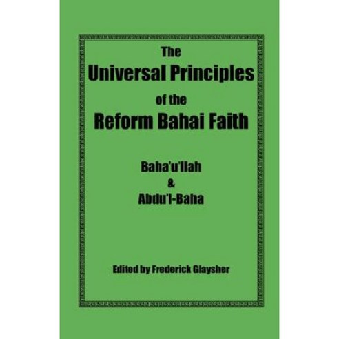 The Universal Principles of the Reform Bahai Faith Paperback, Reform Bahai Press