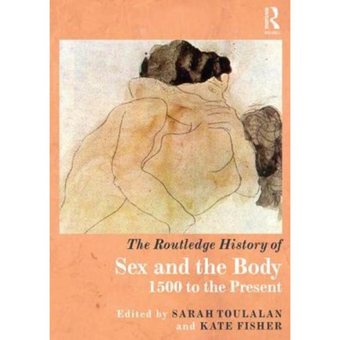 The Routledge History of Sex and the Body: 1500 to the Present Paperback