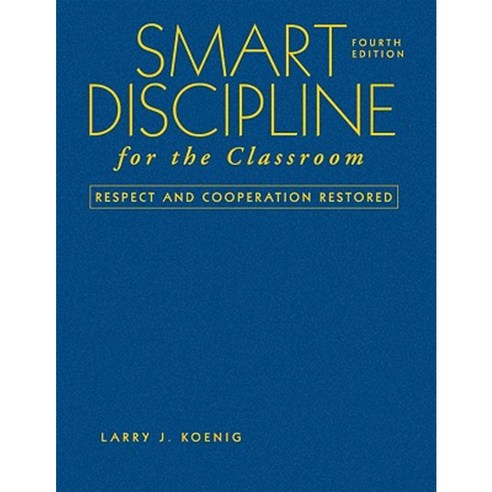 Smart Discipline for the Classroom: Respect and Cooperation Restored Hardcover, Corwin Publishers