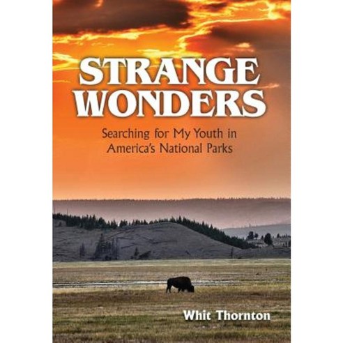 Strange Wonders: Searching for My Youth in America''s National Parks Hardcover, On The Road Press