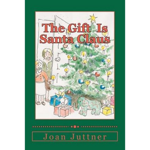 The Gift Is Santa Claus Paperback, Createspace Independent Publishing Platform