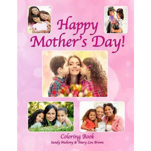 Happy Mother''s Day Coloring Book Paperback, Createspace Independent Publishing Platform