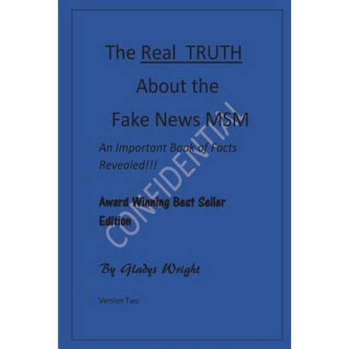 The Real Truth about the Fake News Msm: Version Two Paperback, Createspace Independent Publishing Platform