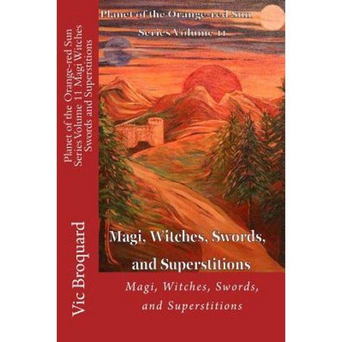 Planet of the Orange-Red Sun Series Volume 11 Magi Witches Swords and Superstitions Paperback, Broquard eBooks