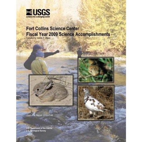 Fort Collins Science Center Fiscal Year 2009 Science Accomplishments Paperback, Createspace